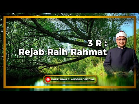 '3 R : Rejab Raih Rahmat - Dato' Ustaz Badli Shah Alauddin