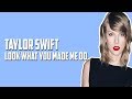 Taylor Swift - Look What You Made Me Do (Lyrics / Lyric Video)