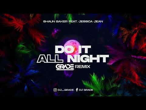 Shaun Baker, NDEE & Rooms feat. Jessica Jean – Do It All Night (GRADE REMIX)