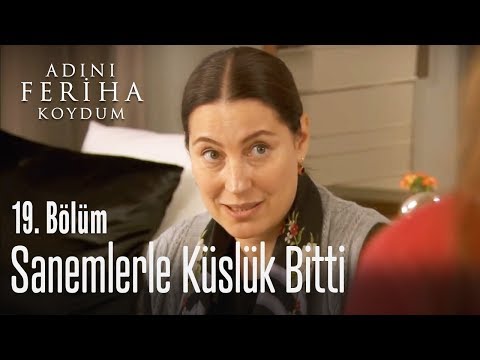 Zehra, Sanemlerle barıştı - Adını Feriha Koydum 19. Bölüm