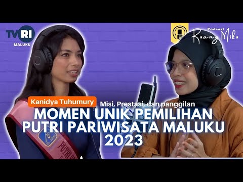Momen Unik Pemilihan Putri Pariwisata Maluku 2023 - Podcast Ruang Miku feat Kanidya Tuhumury