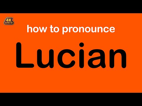 how to pronounce Lucian correctly