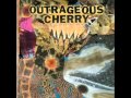 Outrageous Cherry - Girl you have magic inside you