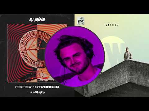 Stronger X Machina (Mashup) - Kanine X Wilkinson