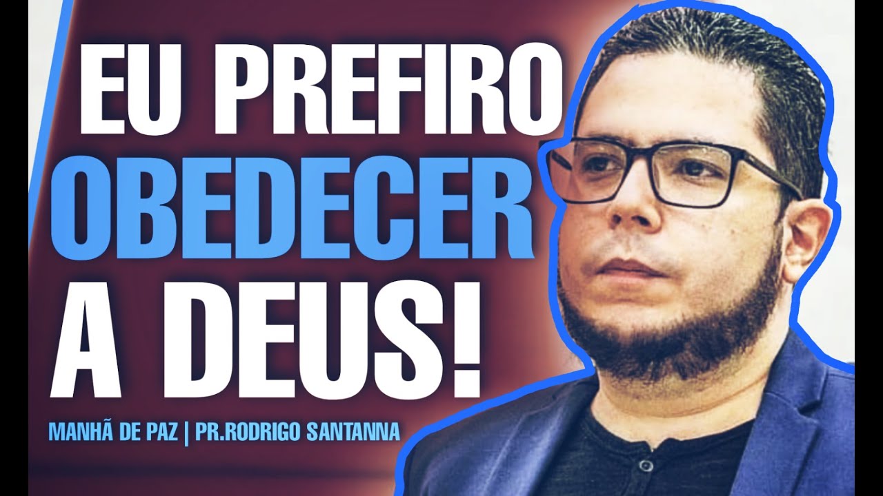 EU PREFIRO OBEDECER A DEUS | MANHÃ DE PAZ | PR.RODRIGO SANTANNA