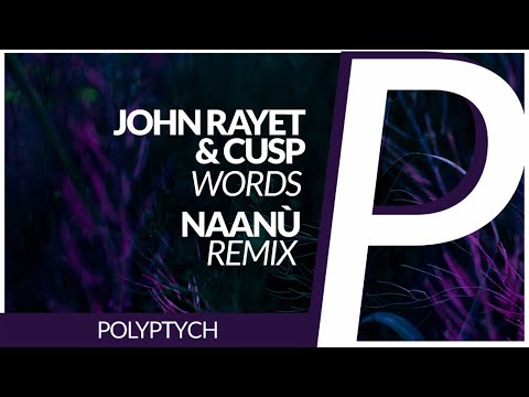 John Rayet & Cusp - Words [Naanù Remix] // PREMIERE