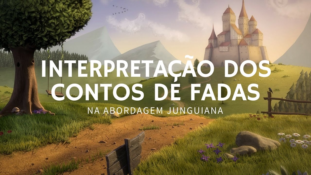 Interpretação dos Contos de Fadas na abordagem Junguiana
