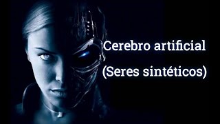 Cerebro artificial (Seres sintéticos)