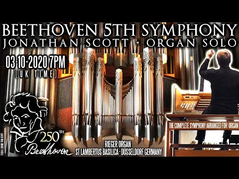 BEETHOVEN SYMPHONY No.5 - ORGAN SOLO - JONATHAN SCOTT -DÜSSELDORF - SATURDAY 3 OCT 2020 7PM(UK TIME)