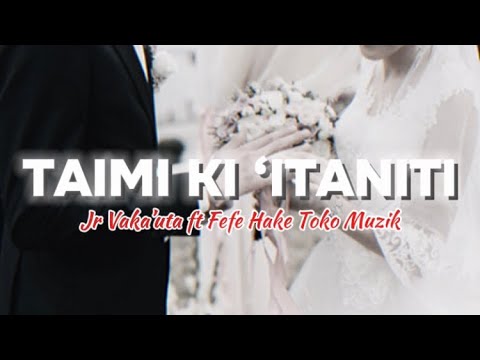 Jr Vaka’uta, Fefe Hake Toko Muzik - Taimi Ki ‘Itaniti (Official Audio)