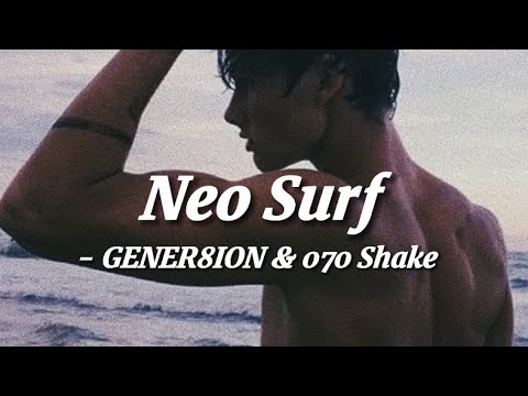 [和訳] Neo Surf - GENER8ION & 070 Shake