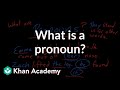 What is a pronoun? | The parts of speech | Grammar | Khan Academy