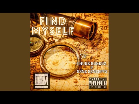 Find Myself (feat. Kxng Kxncepts & Chukk Rukkuz)