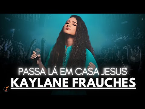 Kailane Frauches - Os Melhores Clipes - [DVD Passa Lá Em Casa Jesus]