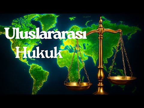 Uluslararası Hukuk: Tanım, Kapsam ve Kuramsal Gelişim