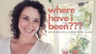 Quick Life Update & Future Video Plans