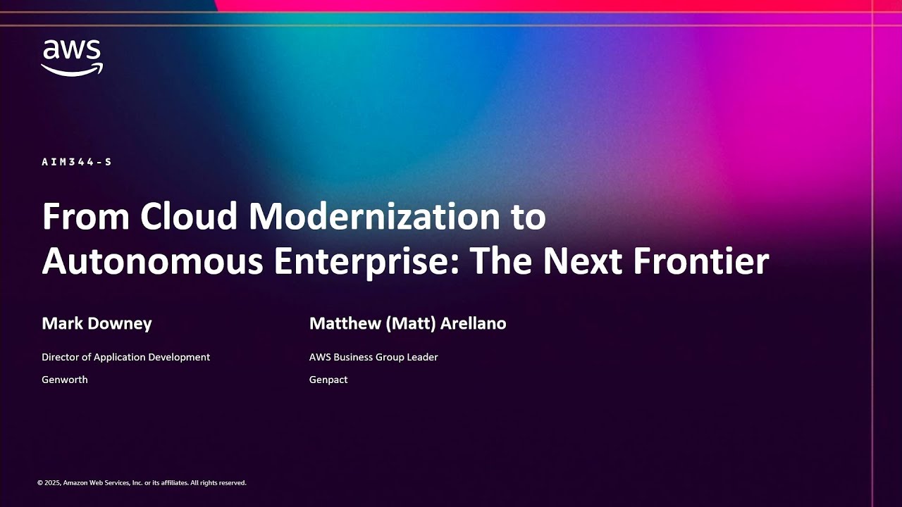 AWS re:Invent 2025 - From Cloud Modernization to Autonomous Enterprise: The Next Frontier (AIM344)