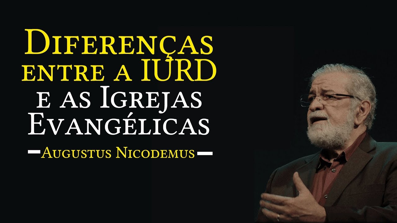 Diferenças entre a IURD e as Igrejas Evangélicas | Rev. Augustus Nicodemus