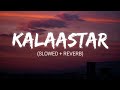 Kalaastar (Slowed + Reverb) | Yo Yo Honey Singh | Lyrics |