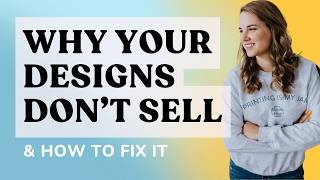 Why Your Designs Are Not Selling