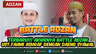 Download lagu BATTLE ADZAN | UST.FAHMI ASHRAF VS DAENG SYAWAL | MUADZIN JAGOAN MALAYSIA & INDONESIA mp3