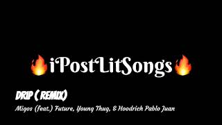 Migos (feat.) Future, Young Thug, &amp; Hoodrich Pablo Juan - Drip Remix