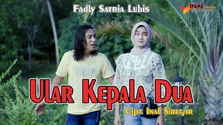 Download lagu Ular Kepala Dua - Fadly Satria Lubis - Lagu Tapsel Madina Terbaru mp3