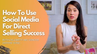 How To Use Social Media For Direct Selling Success | Advice from Celebrity Influencer Daphne Iking