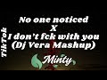 The Marias No One Noticed X I Don T F Ck With You Dj Vera Mashup TikTok