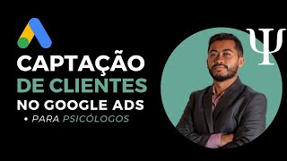 Aulão de Google Ads Para Psicólogos - Como Captar Clientes Através do Google