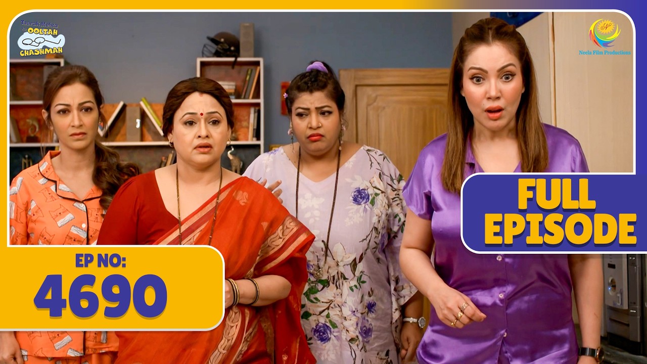 FULL EPISODE 4690 - Bapuji ke Bimar Hone se महिला मंडल hui Pareshan| Taarak Mehta Ka Ooltah Chashmah
