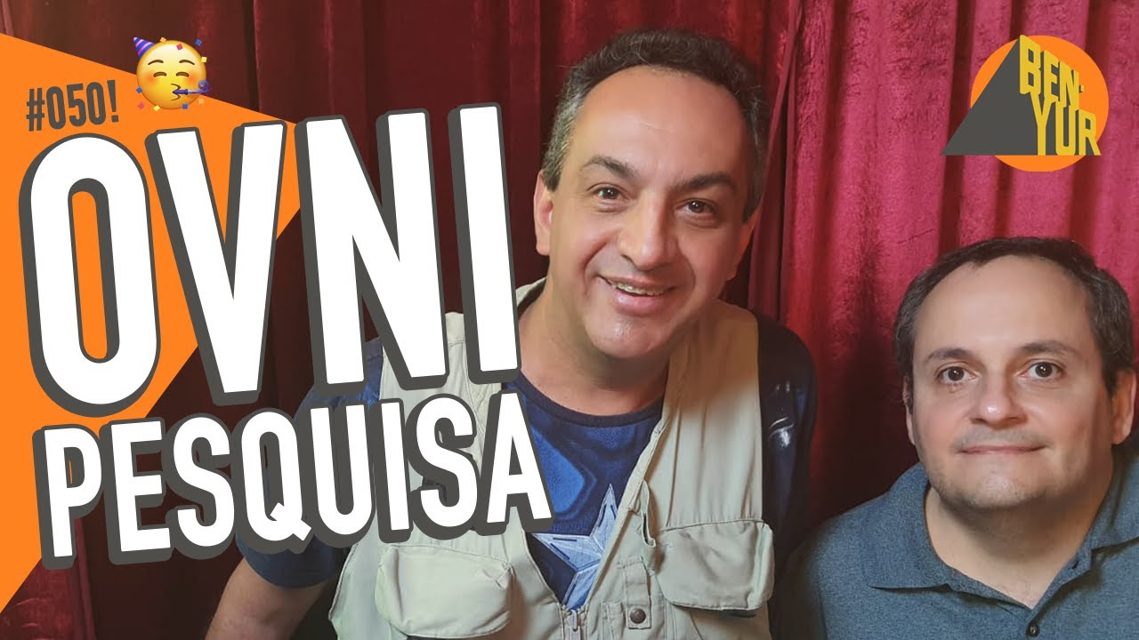 EDISON BOAVENTURA & FABIO GOMES (UFÓLOGOS OVNI PESQUISA) - BEN-YUR Podcast #050