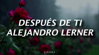 Después de ti - Alejandro Lerner (Letra)