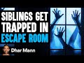 SIBLINGS Get TRAPPED In ESCAPE ROOM, What Happens Is Shocking | Dhar Mann