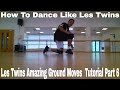 How To Dance Like Les Twins Les Twins Ground Floor Dance Moves Tutorials Part 6