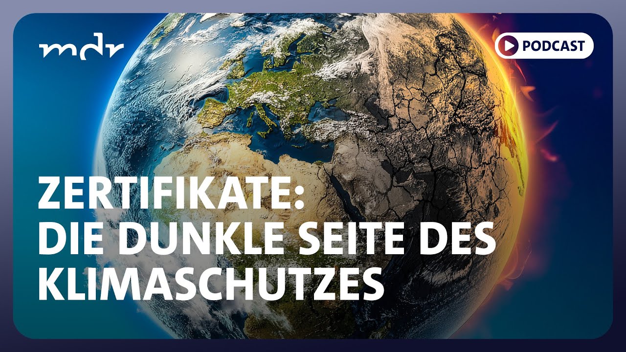 Zertifikate: Die dunkle Seite des Klimaschutzes | Podcast ARD Klima Update | MDR