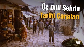 Üç Dilli Şehrin Tarihi Çarşıları