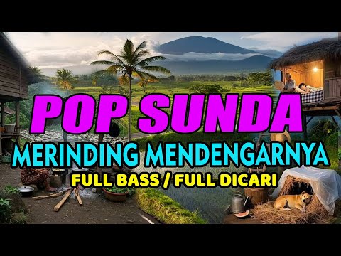 LAGU POP SUNDA PALING BANYAK DICARI BIKIN MERINDING