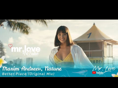 Maxim Andreev, Natune - Better Place (Official Video)  [Mr.LoveYotubeRecords Release]