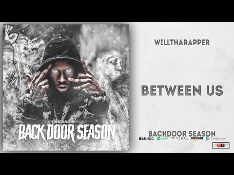 WillThaRapper - Between Us (BackDoor Season)