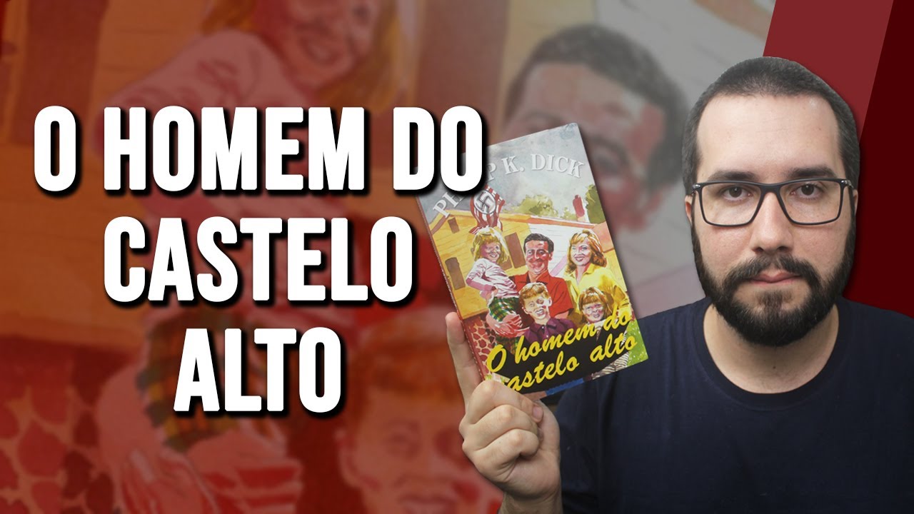 O HOMEM DO CASTELO ALTO, de Philip K. Dick - Resenha