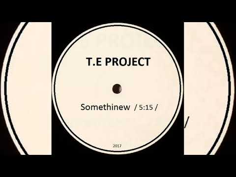 T.E Project - Somethinew (Original Mix)