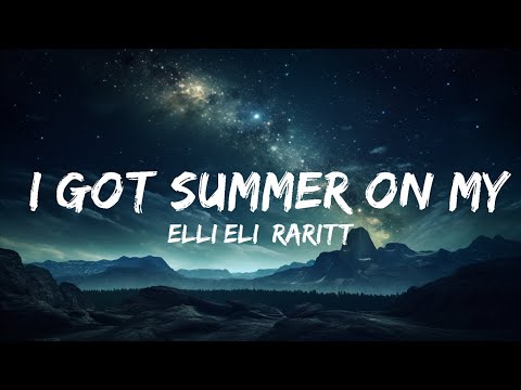 Elli Eli, Raritto San - I Got Summer on My Mind (Lyrics)  | 15p Lyrics/Letra