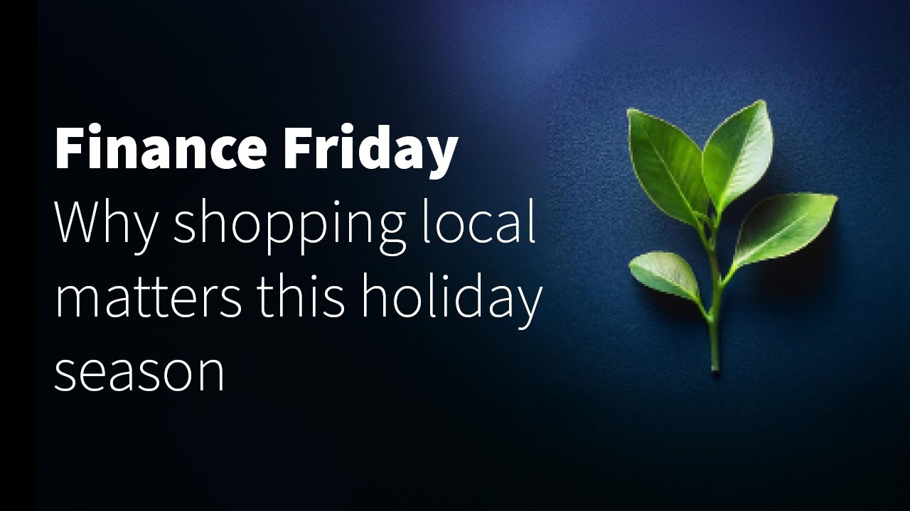 Why Shopping Local Matters This Holiday Season | Finance Friday