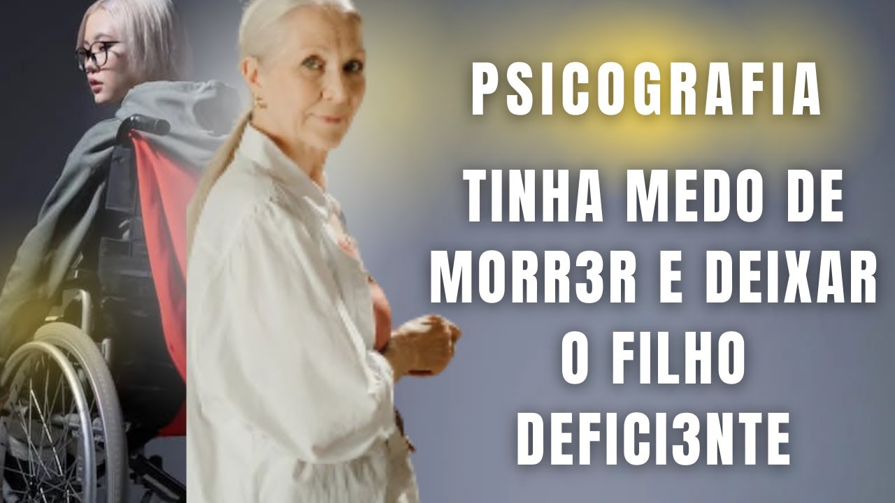 PSICOGRAFIA MOSTRA COMO FICAM OS DEFICIENTES NO ALÉM