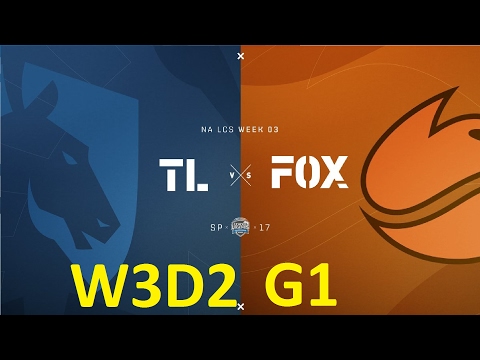 TL vs FOX Game 1 Highlights - 2017 NALCS SPRING SPLIT - WEEK 3 DAY 2