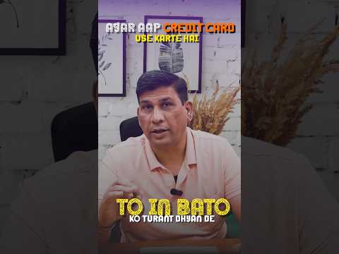 AGAR AAP BHI CREDIT CARD USE KARTE HAI TO DHYAN DE.......#CreditCardImportance#WhyCreditCard