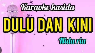 Download lagu Karaoke kasida DULU DAN KINI nida ria full lirik mp3 Download lagu Karaoke kasida DULU DAN KINI nida ria full lirik mp3