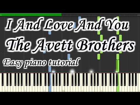 I And Love And You - The Avett Brothers - Very easy and simple piano tutorial synthesia cover