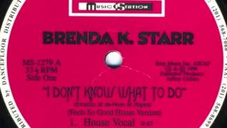 Brenda K. Starr - I Don't Know What To Do (House Vocal)